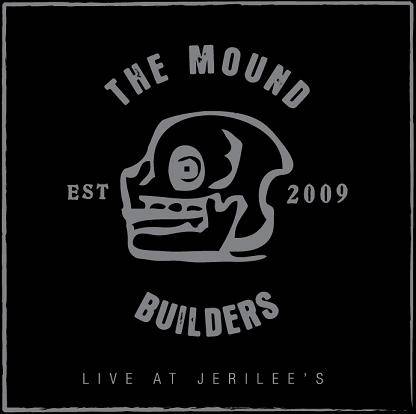 The Mound Builders : Live at Jerilee's
